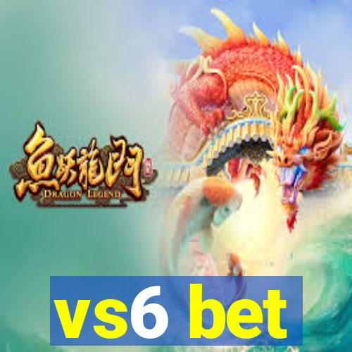 vs6 bet